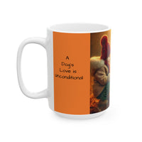 Ceramic Mug - A Dog's Love is Unconditional!