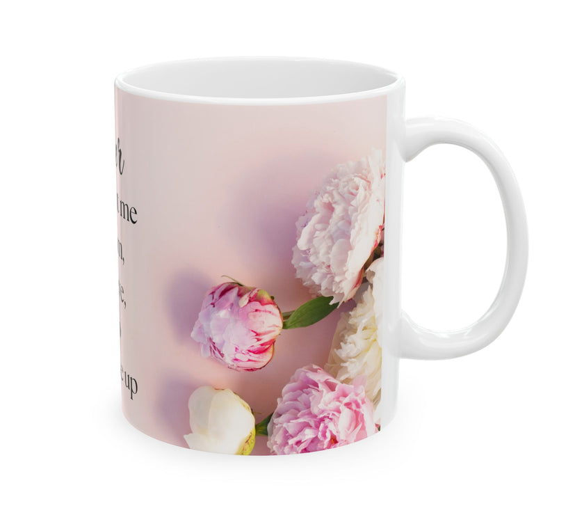 Peony Flower Coffee Mug for Mom – with message “You Taught Me to Dream, Believe, and Never Give Up”