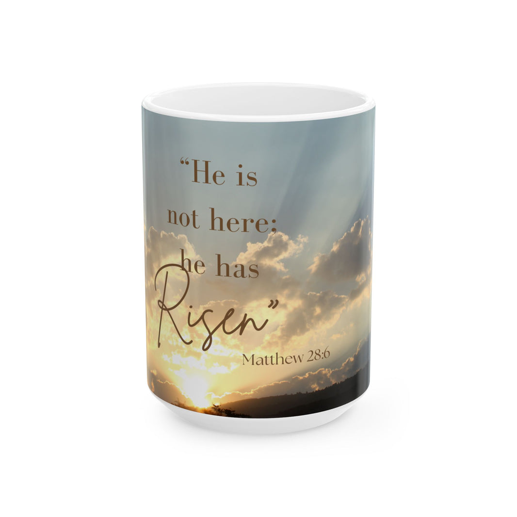 Morning Blessings Mug – Christian Ceramic Coffee Cup witn message  “He is not here; he has Risen – Matthew 28:6” ceramic mug.