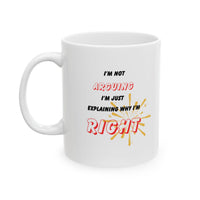 Funny Ceramic Coffee Mug – “I'm Not Arguing, I'm Just Explaining Why I'm Right”