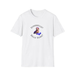 White adult T-shirt with a printed image of a dog and the humorous text 'Dumbbells? Belly Rubs?', designed for dog lovers and fitness enthusiasts.