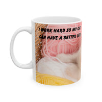 Whiskers & Work Mug –Kitten with Yarn Coffee Cup with message “I work hard so my cat can have a better life.”