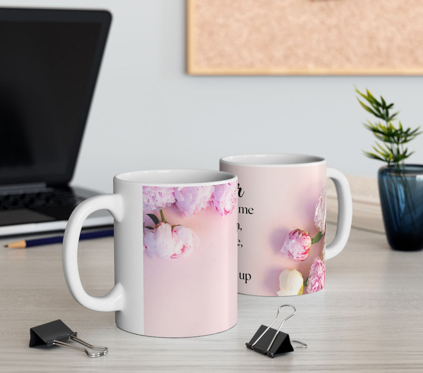 Peony Flower Coffee Mug for Mom – with message “You Taught Me to Dream, Believe, and Never Give Up”