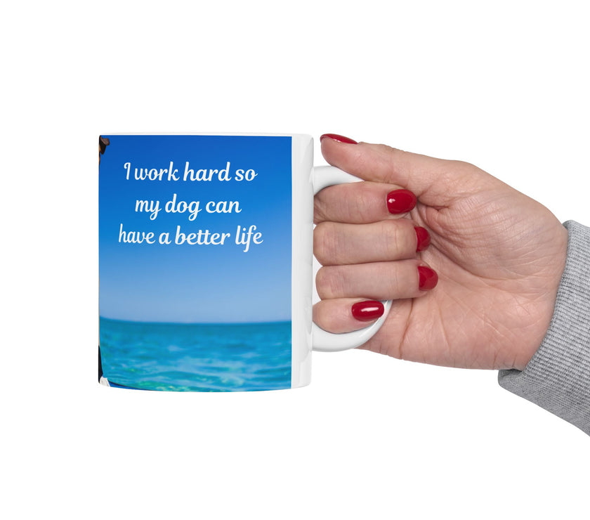 Cool Dog Coffee Mug - image of dog with sunglasses on surfboard and message "I work hard so my dog can have a better life” 