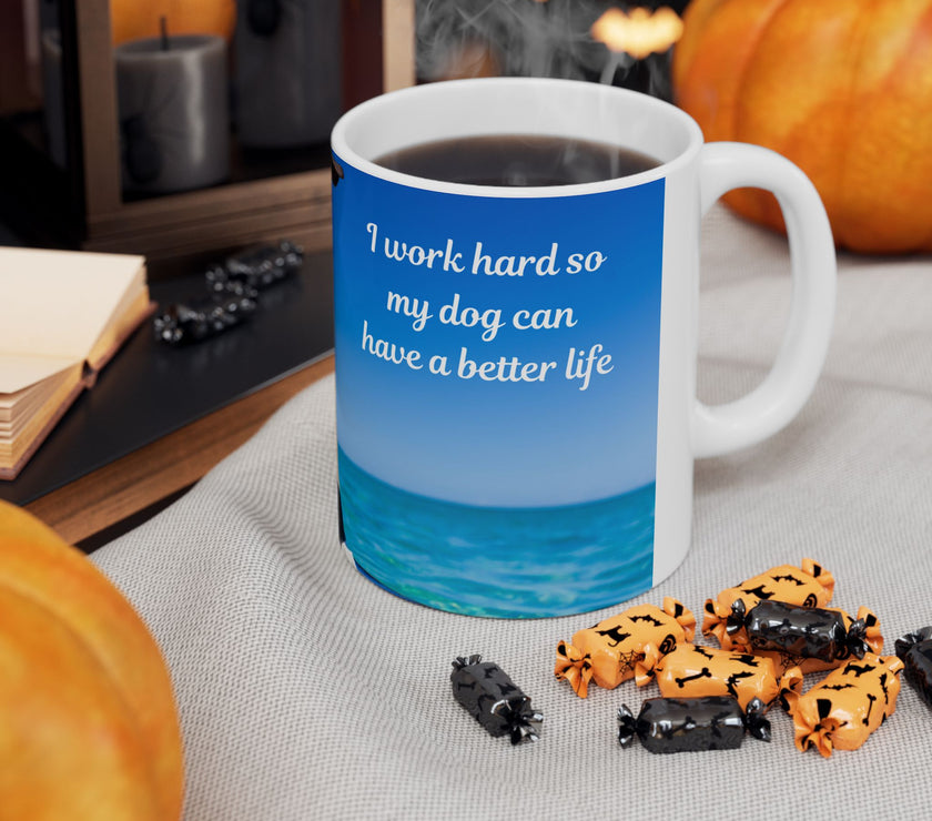 Cool Dog Coffee Mug - image of dog with sunglasses on surfboard and message "I work hard so my dog can have a better life” 