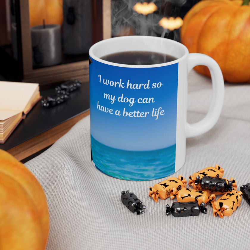 Cool Dog Coffee Mug - image of dog with sunglasses on surfboard and message "I work hard so my dog can have a better life” 
