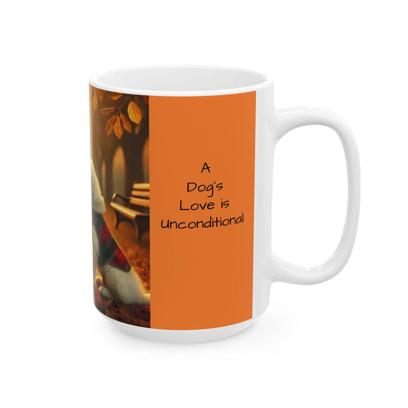 Ceramic Mug - A Dog's Love is Unconditional!