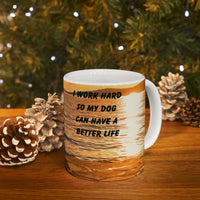 Sunset Dog Mug-Inspirational Dog Quote  “I work hard so my dog can have a better life.” 