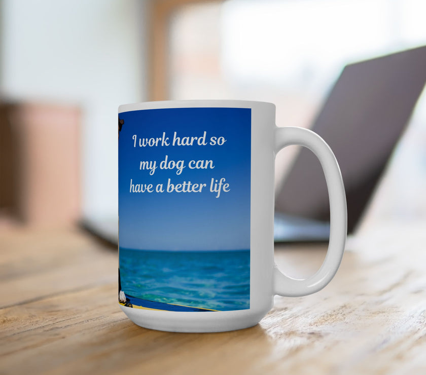 Cool Dog Coffee Mug - image of dog with sunglasses on surfboard and message "I work hard so my dog can have a better life” 