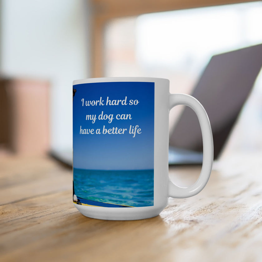 Cool Dog Coffee Mug - image of dog with sunglasses on surfboard and message "I work hard so my dog can have a better life” 