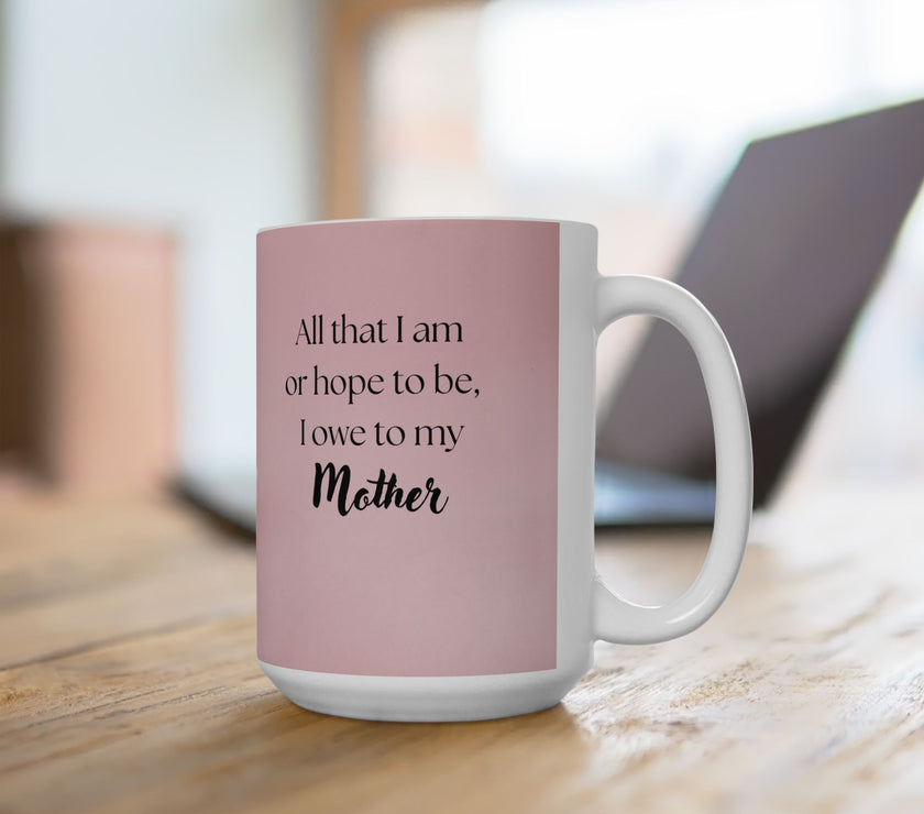 Mother’s Day Mug with Tulip Design – “All That I Am I Owe to My Mother”