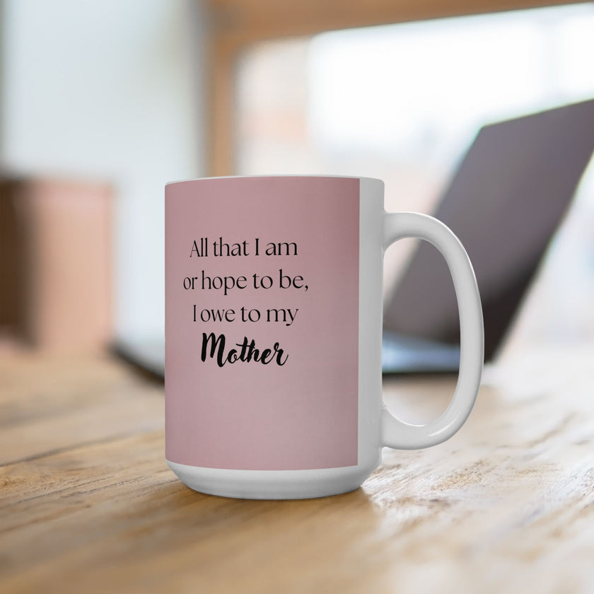 Mother’s Day Mug with Tulip Design – “All That I Am I Owe to My Mother”
