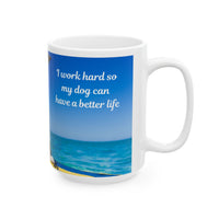 Cool Dog Coffee Mug - image of dog with sunglasses on surfboard and message "I work hard so my dog can have a better life” 
