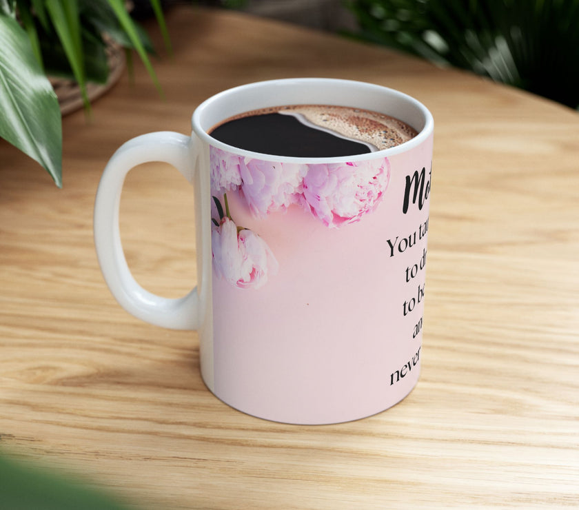 Peony Flower Coffee Mug for Mom – with message “You Taught Me to Dream, Believe, and Never Give Up”