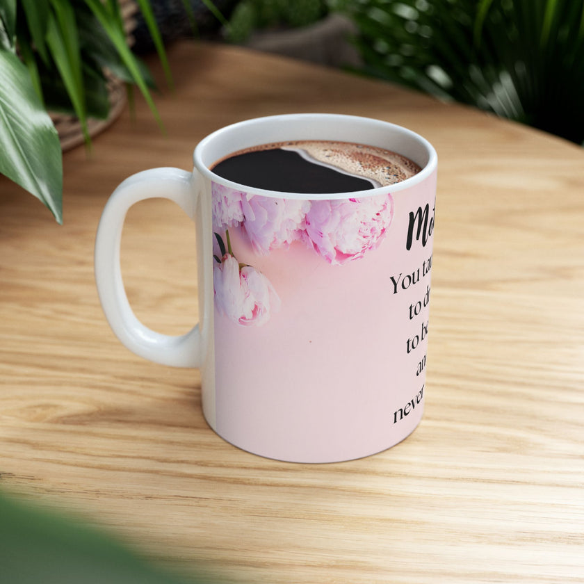 Peony Flower Coffee Mug for Mom – with message “You Taught Me to Dream, Believe, and Never Give Up”