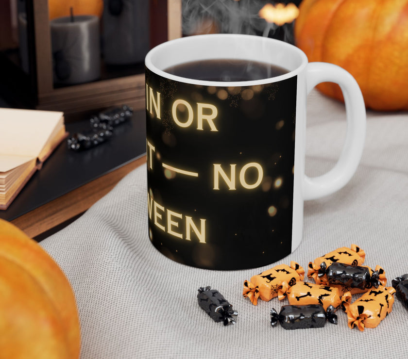 You're In or Out-No In-Between ceramic coffee mug