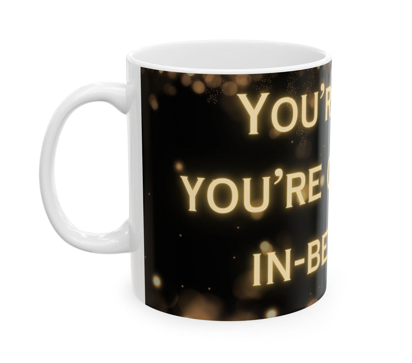 You're In or Out-No In-Between ceramic coffee mug