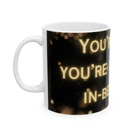 You're In or Out-No In-Between ceramic coffee mug