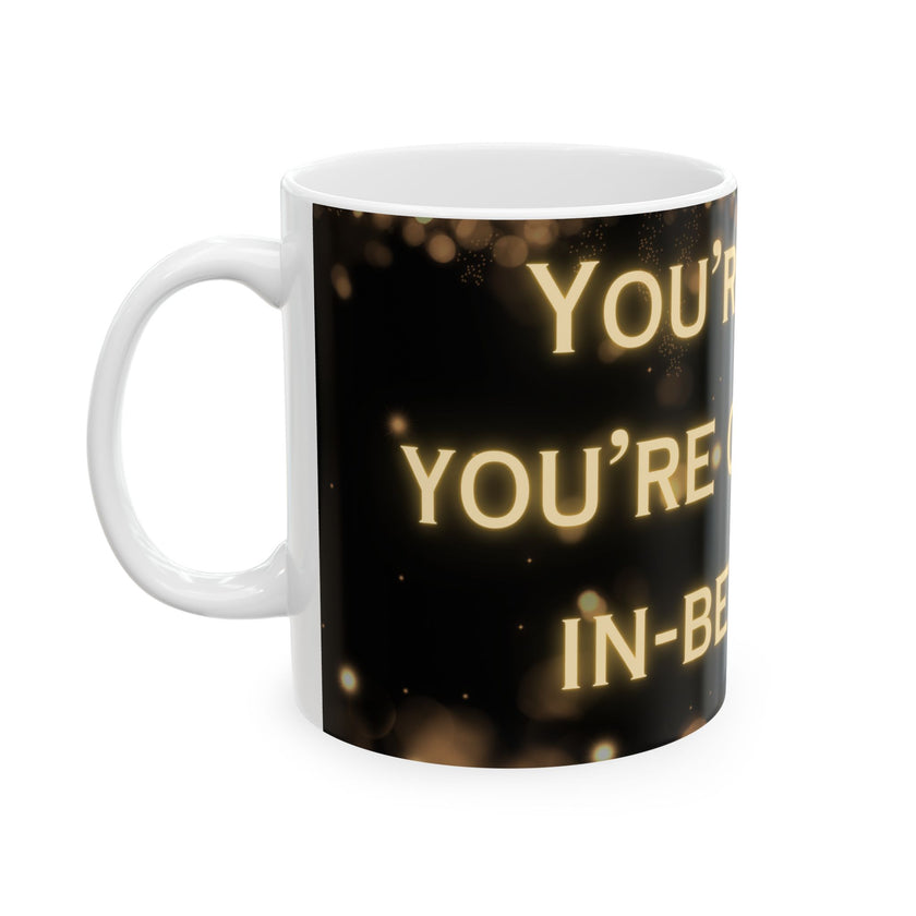 You're In or Out-No In-Between ceramic coffee mug
