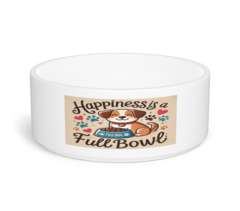 Happiness Is A Full Bowl- pet bowl