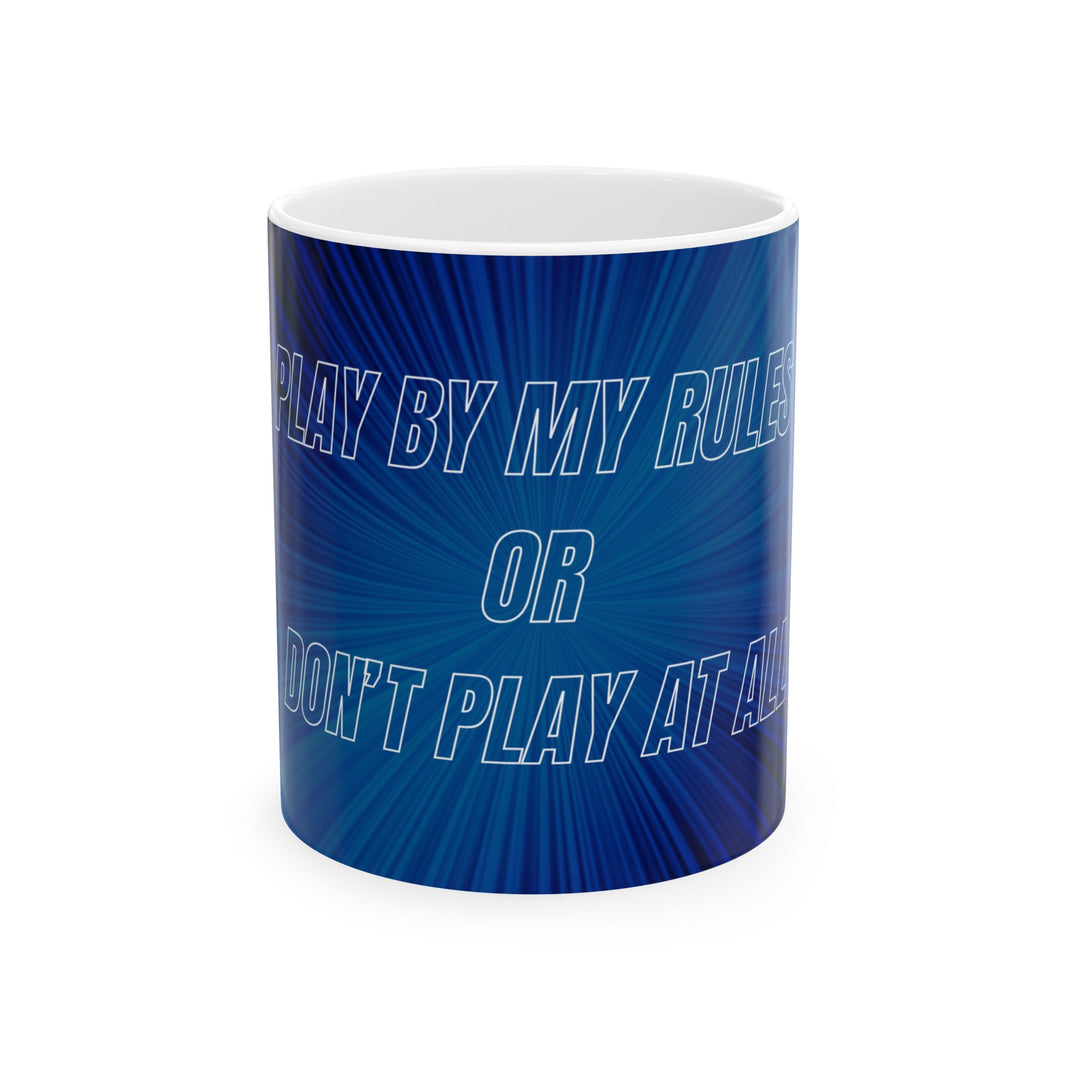 Motivational Power Mug – “Play By My Rules” Blue Ceramic Cup