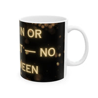 You're In or Out-No In-Between ceramic coffee mug