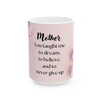 Peony Flower Coffee Mug for Mom – with message “You Taught Me to Dream, Believe, and Never Give Up”