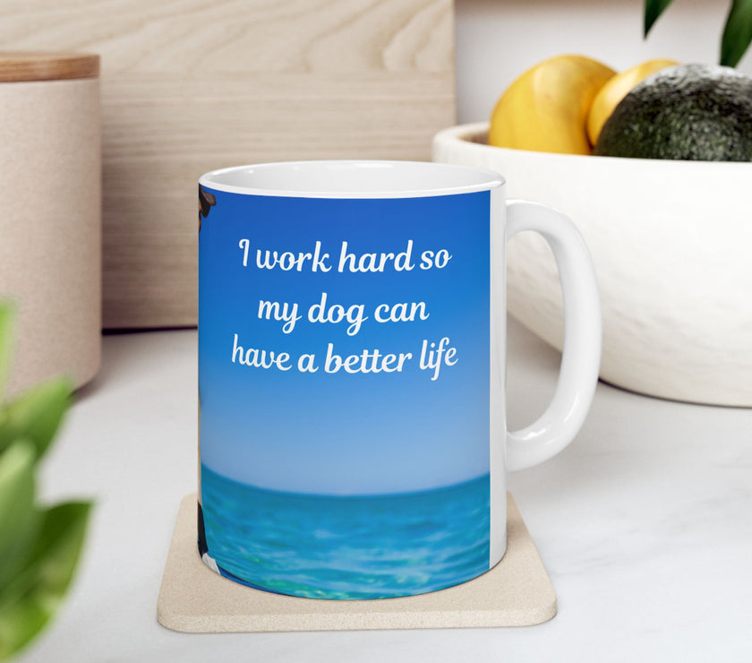 Cool Dog Coffee Mug - image of dog with sunglasses on surfboard and message "I work hard so my dog can have a better life” 