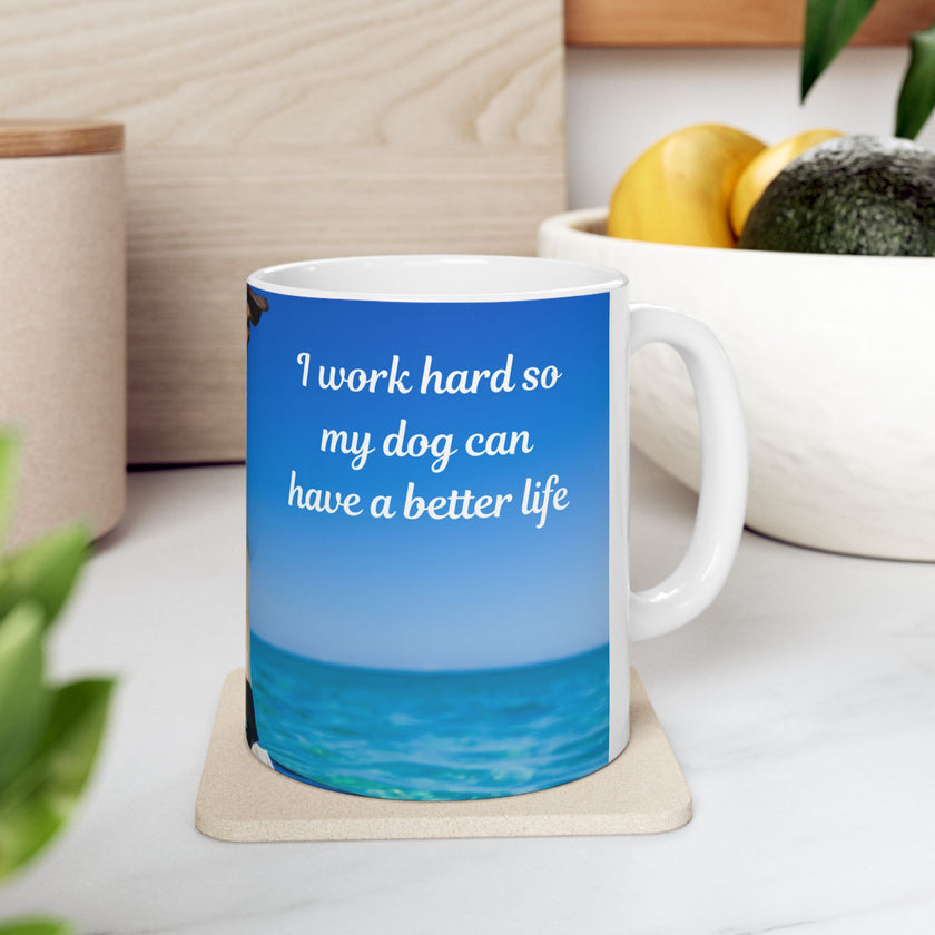 Cool Dog Coffee Mug - image of dog with sunglasses on surfboard and message "I work hard so my dog can have a better life” 