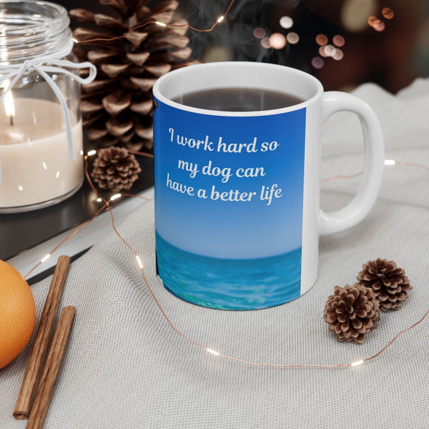 Cool Dog Coffee Mug - image of dog with sunglasses on surfboard and message "I work hard so my dog can have a better life” 