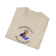 Sand adult T-shirt with a printed image of a dog and the humorous text 'Dumbbells? Belly Rubs?', designed for dog lovers and fitness enthusiasts.