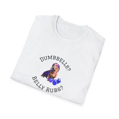 White adult T-shirt with a printed image of a dog and the humorous text 'Dumbbells? Belly Rubs?', designed for dog lovers and fitness enthusiasts.