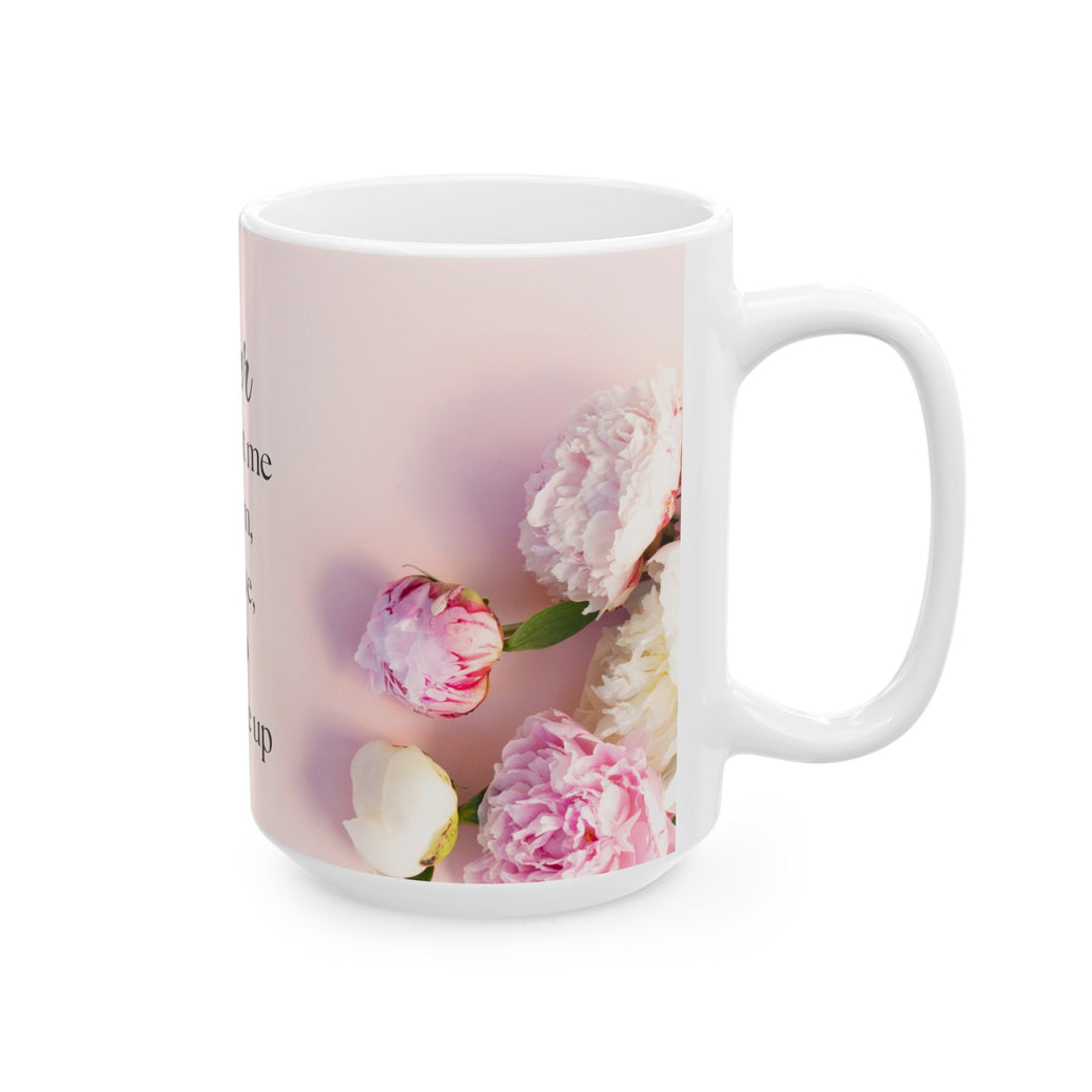 Peony Flower Coffee Mug for Mom – with message “You Taught Me to Dream, Believe, and Never Give Up”