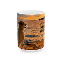 Sunset Dog Mug-Inspirational Dog Quote  “I work hard so my dog can have a better life.” 