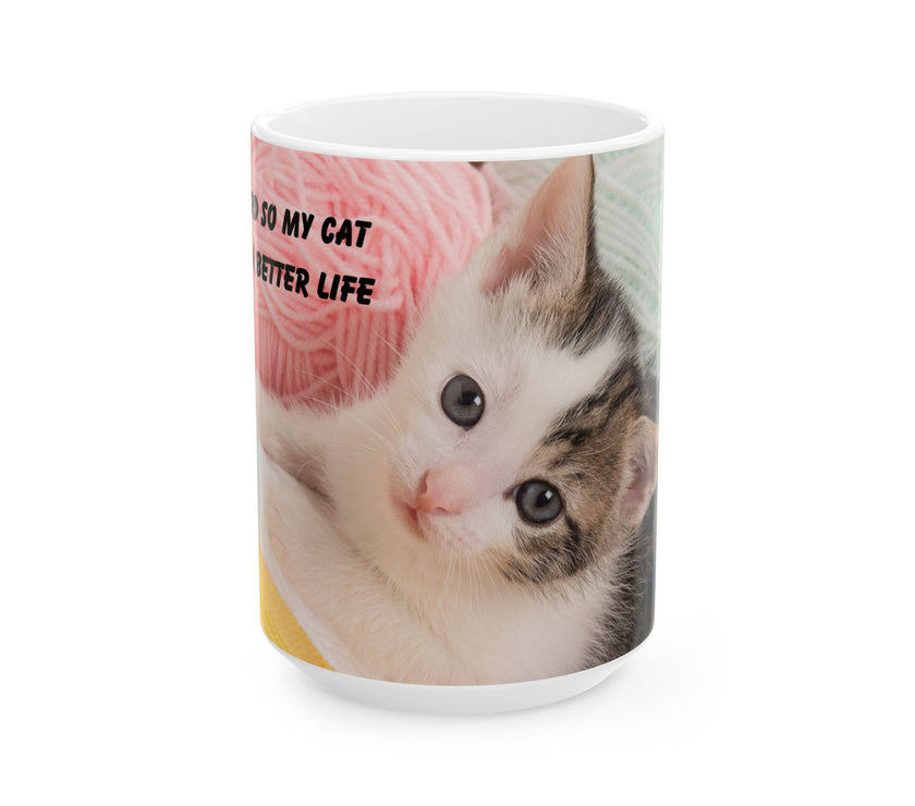 Whiskers & Work Mug –Kitten with Yarn Coffee Cup with message “I work hard so my cat can have a better life.”