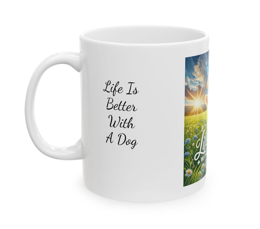 Life is Better With a Dog Ceramic Mug – Cute Dog in Meadow Coffee Cup