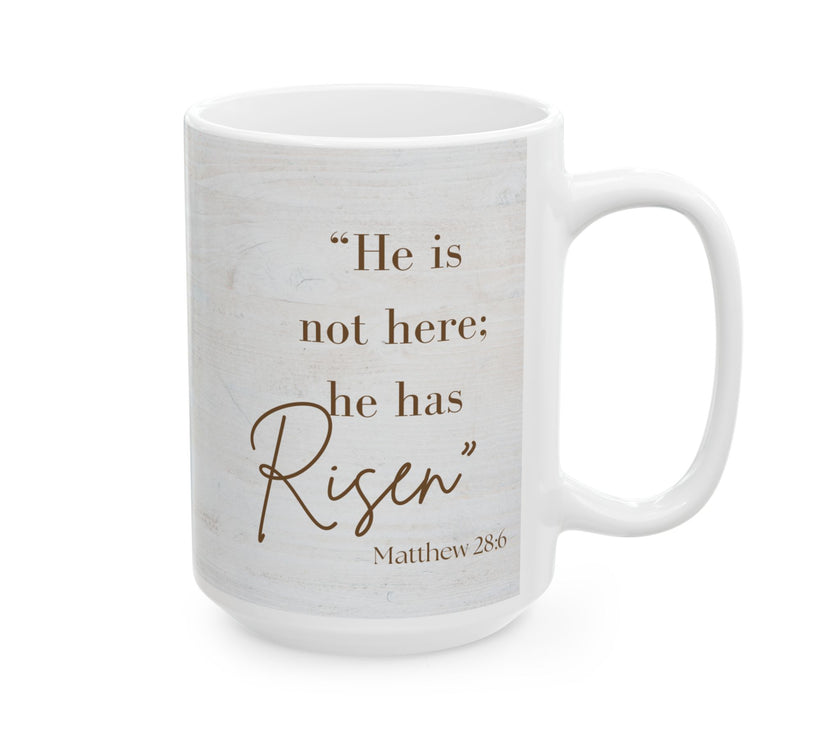 Inspirational Ceramic Coffee Cup- "He is not here: He has Risen"