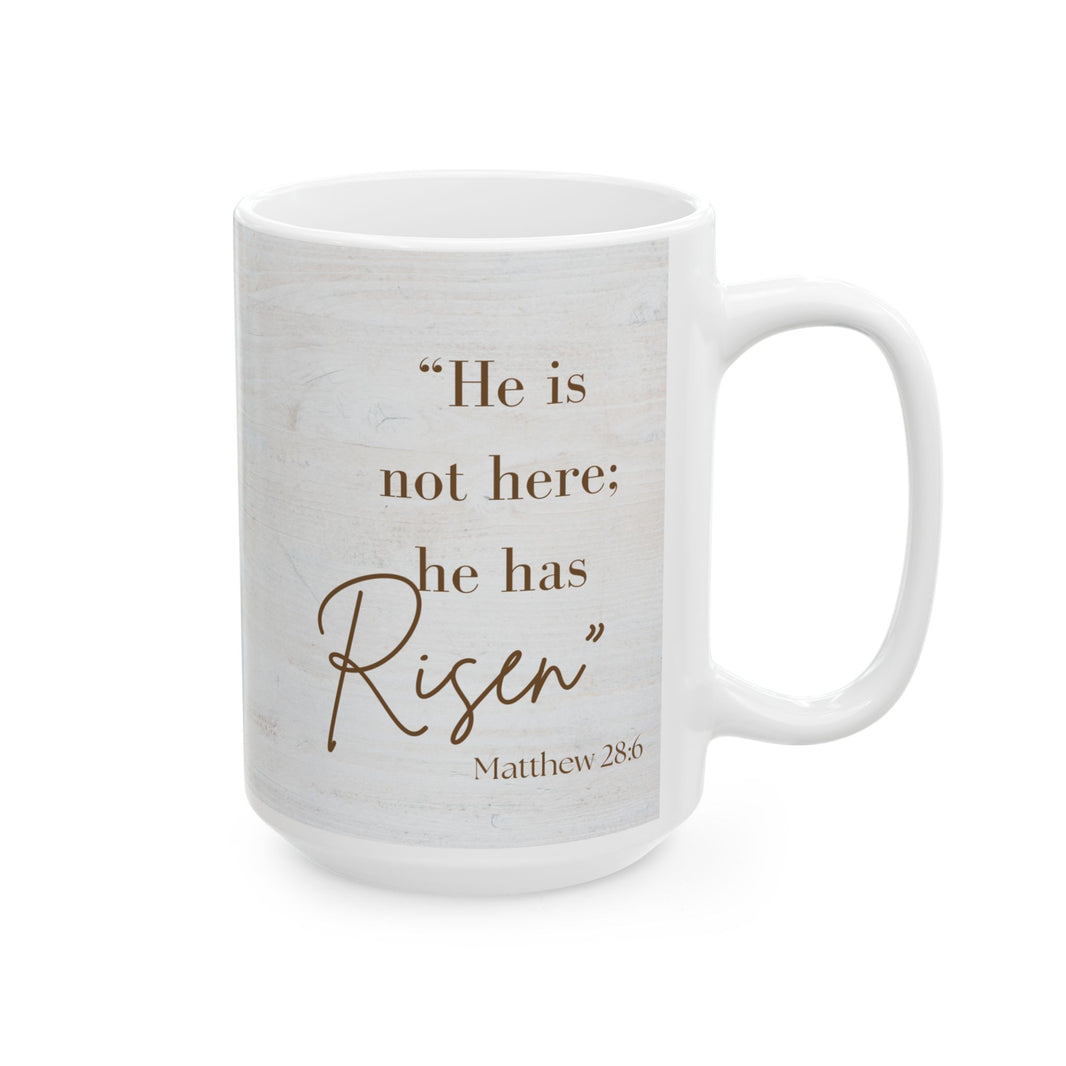 Inspirational Ceramic Coffee Cup- "He is not here: He has Risen"