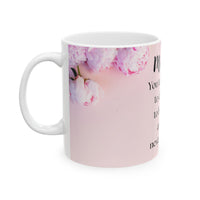 Peony Flower Coffee Mug for Mom – with message “You Taught Me to Dream, Believe, and Never Give Up”