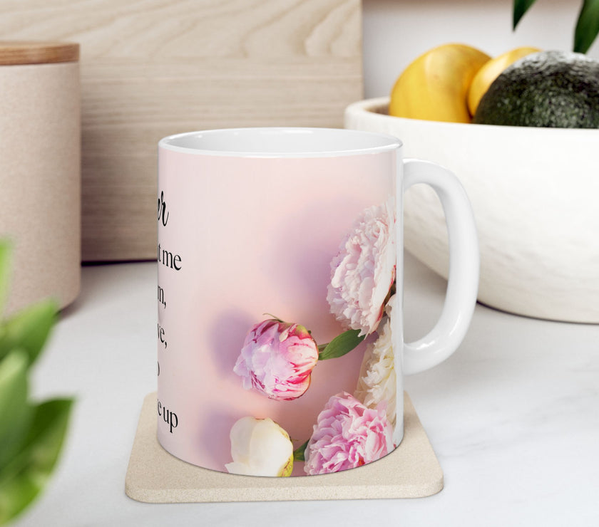Peony Flower Coffee Mug for Mom – with message “You Taught Me to Dream, Believe, and Never Give Up”