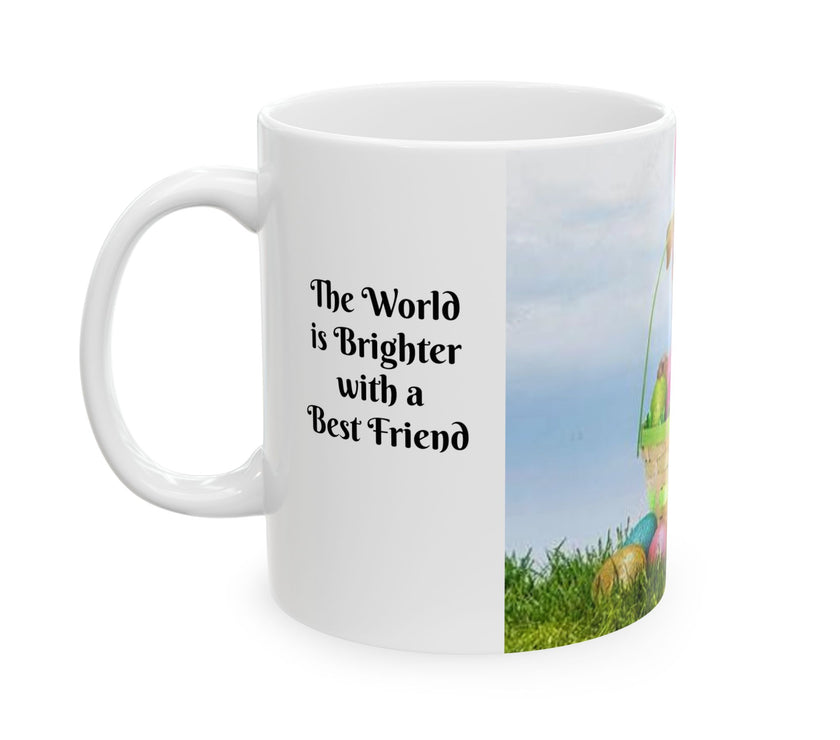 Easter Ceramic Mug-The World is Brighter with a Best Friend