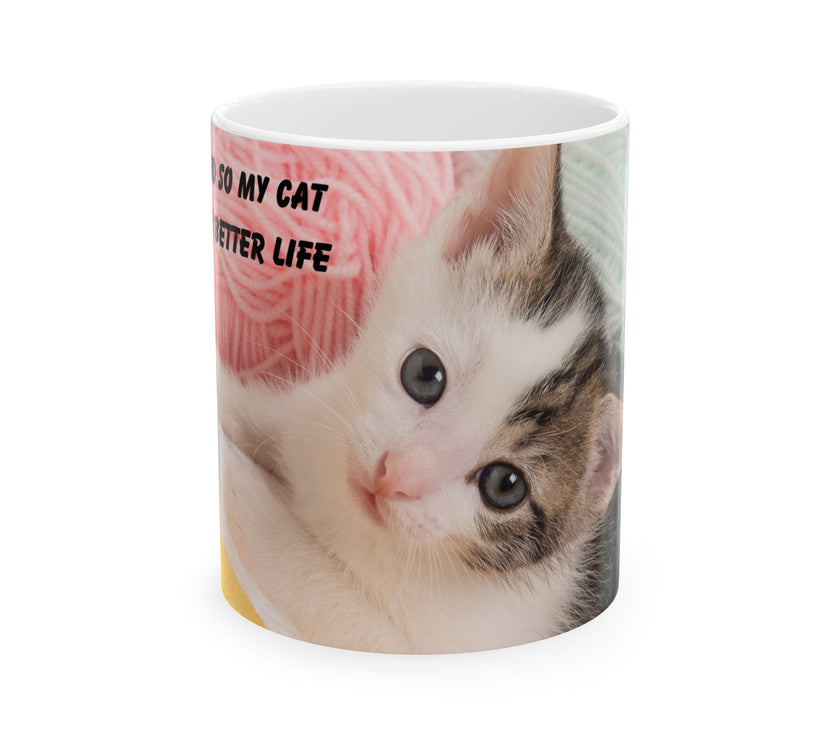 Whiskers & Work Mug –Kitten with Yarn Coffee Cup with message “I work hard so my cat can have a better life.”