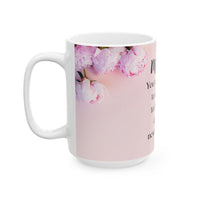 Peony Flower Coffee Mug for Mom – with message “You Taught Me to Dream, Believe, and Never Give Up”