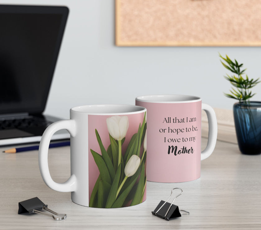 Mother’s Day Mug with Tulip Design – “All That I Am I Owe to My Mother”