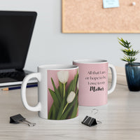 Mother’s Day Mug with Tulip Design – “All That I Am I Owe to My Mother”