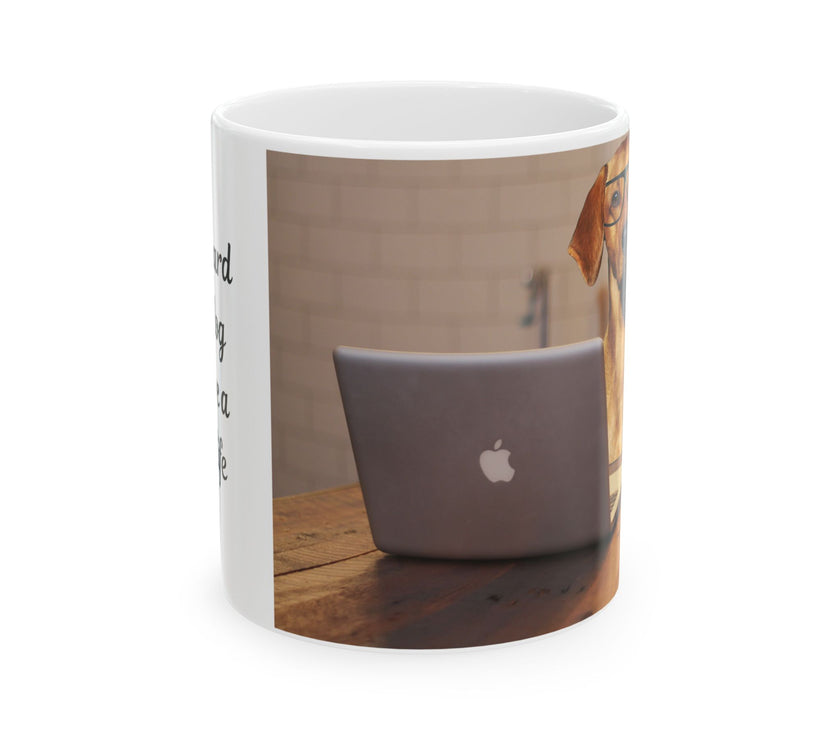 Dog Owner Coffee Mug – “I Work Hard So My Dog Can Have a Better Life”
