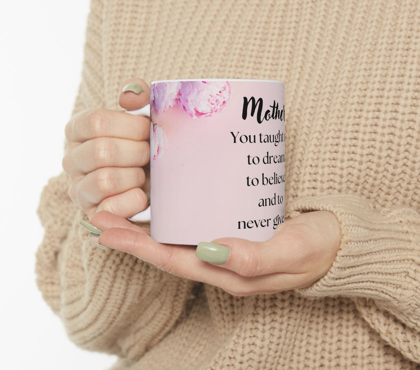 Peony Flower Coffee Mug for Mom – with message “You Taught Me to Dream, Believe, and Never Give Up”