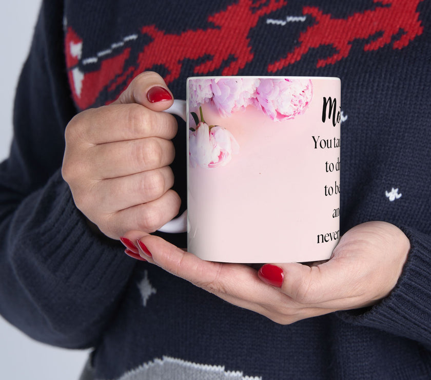 Peony Flower Coffee Mug for Mom – with message “You Taught Me to Dream, Believe, and Never Give Up”
