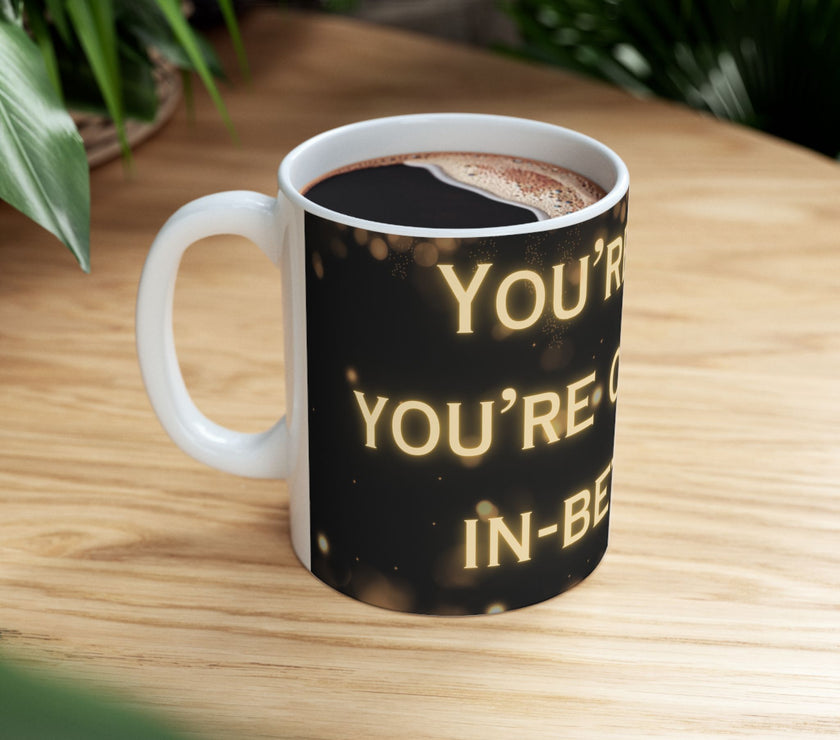 You're In or Out-No In-Between ceramic coffee mug