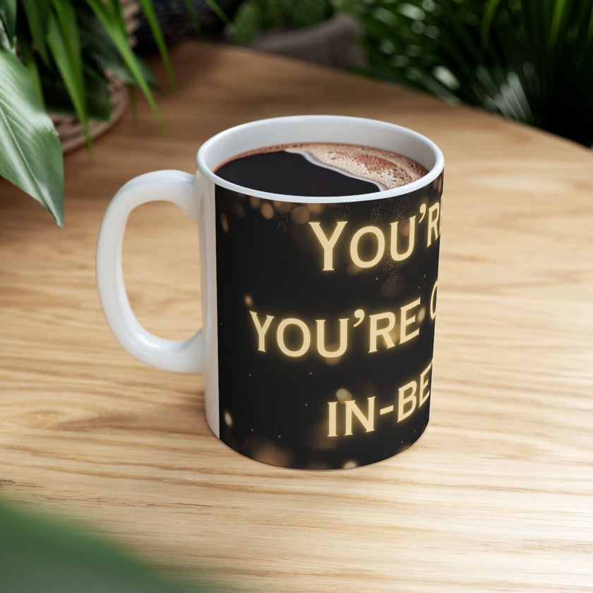 You're In or Out-No In-Between ceramic coffee mug
